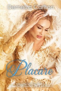 Demelza Carlton - Placare. Una Rivisitazione Fiabesca Romantasy della Principessa sul Pisello (2025)