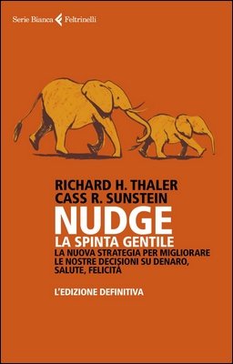 Richard H. Thaler, Cass R. Sunstein - Nudge. La spinta gentile (2022)