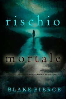 Blake Pierce - Rischio mortale (Kari Blackhorse Libro due) (2025)