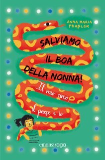 Anna Maria Praßler - Salviamo il boa della nonna! Il mio circo, il paese e io (2025)