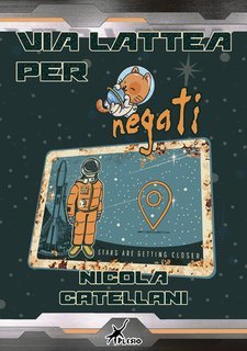 Catellani Nicola - Via lattea per negati (2025)