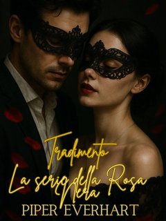 Piper Everhart - La serie della Rosa Nera Vol.3. Tradimento (2025)