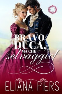 Eliana Piers - I buoni duchi Vol. 7. Bravo duca, ma che selvaggio! (2025)