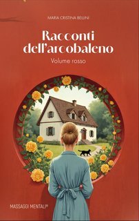 Maria Cristina Bellini - Racconti dell'arcobaleno. Volume rosso (2025)