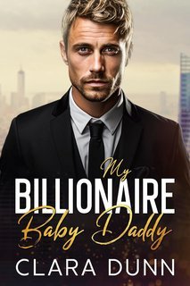 Clara Dunn - My Billionaire Baby Daddy (2025)