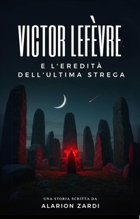 Alarion Zardi - Victor Lefèvre e l'Eredità dell'Ultima Strega (2025)