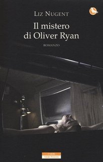 Liz Nugent - Il mistero di Oliver Ryan (2014)