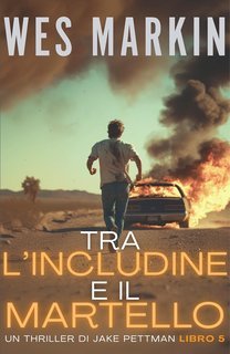 Wes Markin - Jake Pettman Vol. 5. Tra l'Incudine e il Martello (2025)