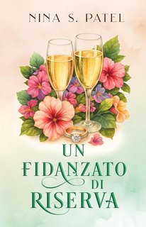 Nina S. Patel - Baci rubati Vol. 4. Un fidanzato di riserva (2025)