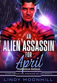 Lindy Moonhill - L'Amore Alieno del Mese Vol. 5. Un Assassino Alieno per Aprile (2025)