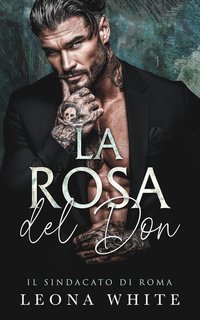 Leona White - Il Sindacato di Roma Vol. 4. La Rosa del Don (2025)