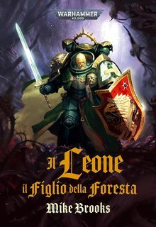 Mike Brooks - Warhammer 40.000. Il Leone. Il Figlio della Foresta (2025)