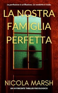 Nicola Marsh - La Nostra Famiglia Perfetta (2025)