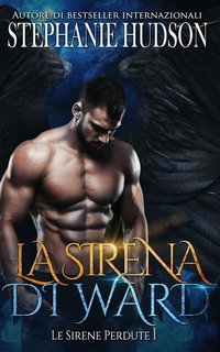 Stephanie Hudson - Le Sirene Perdute Vol. 1. La Sirena di Ward (2025)