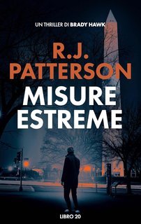 R.J. Patterson - Un Thriller di Brady Hawk Vol. 20. Misure Estreme (2025)