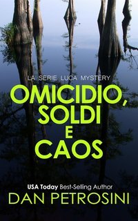 Dan Petrosini - La Serie Luca Mystery Vol. 6. Omicidio, Soldi e Caos (2025)