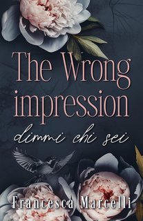 Francesca Marcelli - The Wrong Impression, dimmi chi sei (2025)