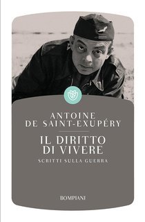 Antoine de Saint-Exupéry - Il diritto di vivere. Scritti di guerra (2014)