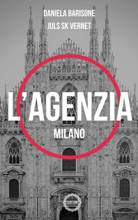 Daniela Barisone - L'Agenzia. Milano (Soglie Instabili Vol. 1)(2019)