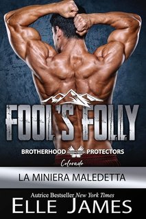 Elle James - Brotherhood Protectors Colorado Vol. 9. Foll's Folly. La miniera maledetta (2025)