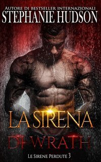 Stephanie Hudson - Le Sirene Perdute Vol. 3. La Sirena Di Wrath (2025)