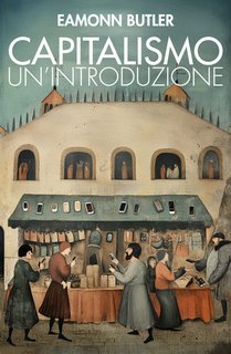 Eamonn Butler - Capitalismo. Un'introduzione (2025)