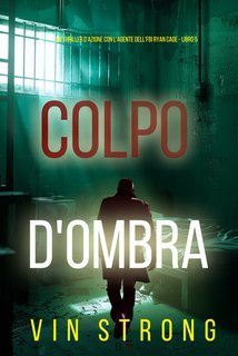 Vin Strong - Colpo d'Ombra (Ryan Cage Libro 5) (2025)