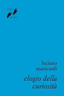 Luciano Manicardi - Elogio della curiosità. Contro l'indifferenza (2025)