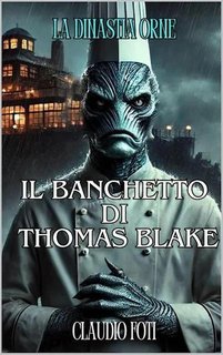 Claudio Foti - La Dinastia Orne Vol. 5. Il banchetto di Thomas Blake (2025)