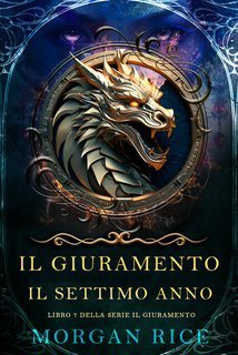 Morgan Rice - Il Giuramento: Il Settimo Anno (Libro 7) (2025)