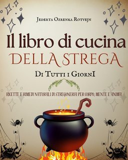 Jederta Ozrenka Rotvejn - Il libro di cucina della strega di tutti i giorni (2025)