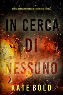 Kate Bold - In Cerca di Nessuno (Addison Shine Libro 8) (2025)