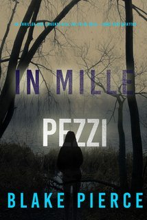 Blake Pierce - In Mille Pezzi (Faith Bold Libro Ventiquattro) (2025)