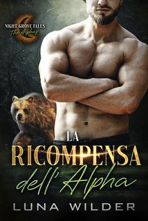 Luna Wilder - Night Grove Falls Vol. 2.La Ricompensa dell'Alpha (2025)