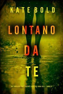 Kate Bold - Lontano Da Te (Nina Veil Libro 8) (2025)