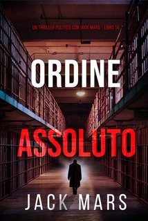 Jack Mars - Ordine Assoluto (Jack Mars Libro 14) (2025)