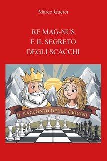 Marco Guerci - Re Mag-Nus e il segreto degli scacchi (2025)