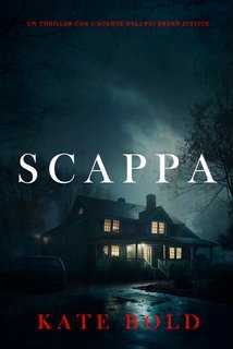 Kate Bold - Scappa (Brynn Justice Libro uno) (2025)