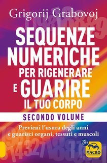 Grigorij Grabovoj - Sequenze numeriche per rigenerare e guarire il tuo corpo. Volume 2 (2025)