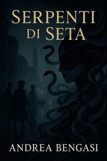 Andrea Bengasi - Serpenti di seta (2025)