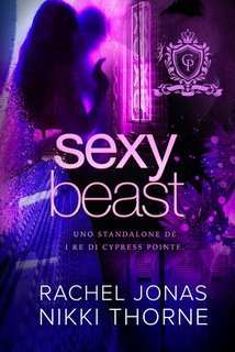 Rachel Jonas, Nikki Thorne - Sexy Beast. Uno standalone di I re di Cypress Pointe (2025)