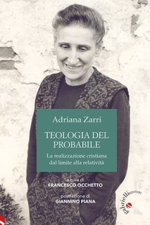 Adriana Zarri - Teologia del probabile. La realizzazione cristiana dal limite alla relatività (2025)