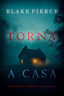 Blake Pierce - Torna a Casa (Kate Valentine Libro 1) (2025)