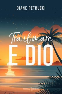 Diane Petrucci - Tra il mare e Dio (2025)