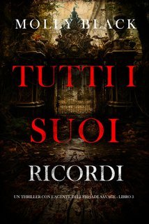 Molly Black - Tutti I Suoi Ricordi (Jade Savage Libro 3) (2025)