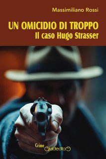Massimiliano Rossi - Un omicidio di troppo. Il caso Hugo Strasser (2025)