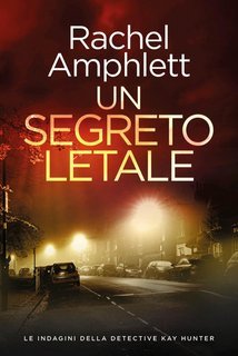 Rachel Amphlett - Le indagini della detective Kay Hunter Vol. 11.Un segreto letale (2025)