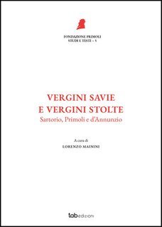 Lorenzo Mainini (a cura di) - Vergini savie e vergini stolte. Sartorio, Primoli e D'Annunzio (2025)