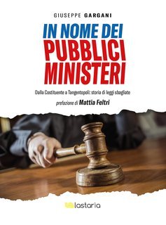 Giuseppe Gargani - In nome dei pubblici ministeri (2021)