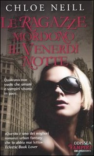 Chloe Neill - I Vampiri di Chicago vol. 02. Le ragazze mordono il venerdì notte (2011)